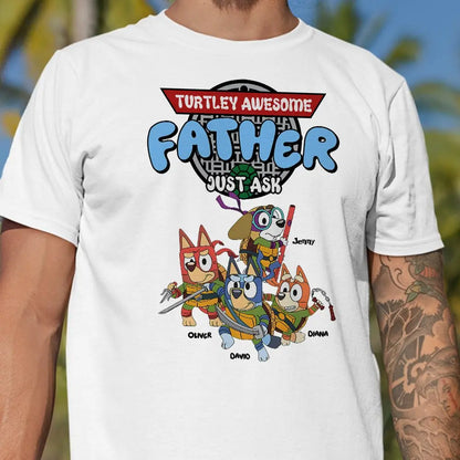 Family - Turtley Awesome Father Just Ask - Personalized Unisex T-Shirt, Hoodie , Sweatshirt Shirts & Tops The Next Custom Gift