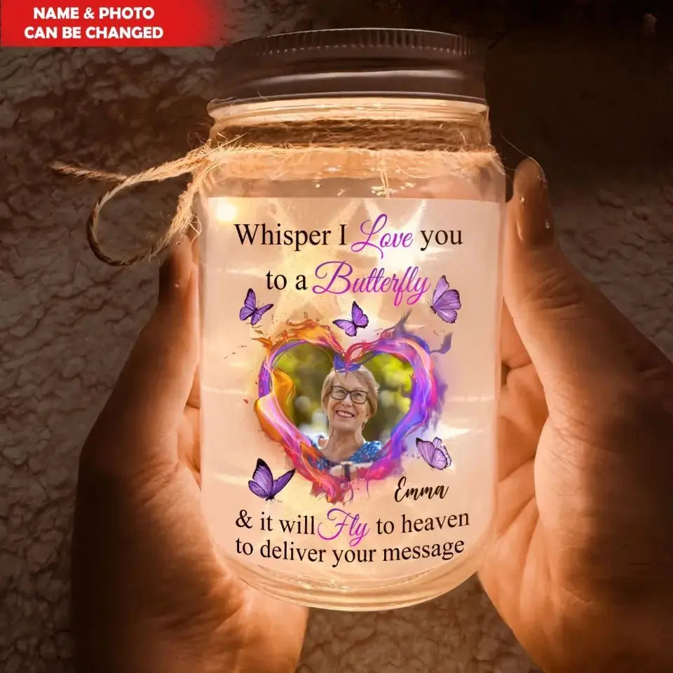 Family - Whisper I Love You To A Butterfly And It Will Fly To Heaven To Deliver Your Message - Personalized Mason Jar Light (HJ) Mason Jar Light The Next Custom Gift