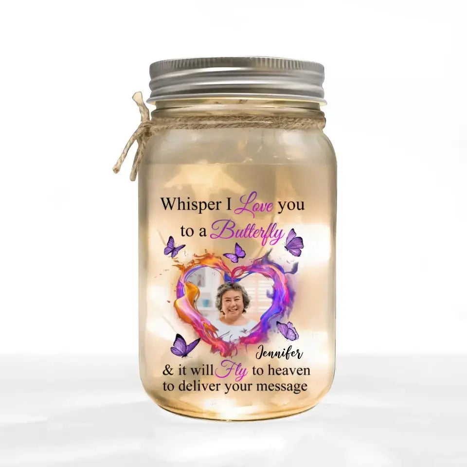 Family - Whisper I Love You To A Butterfly And It Will Fly To Heaven To Deliver Your Message - Personalized Mason Jar Light (HJ) Mason Jar Light The Next Custom Gift