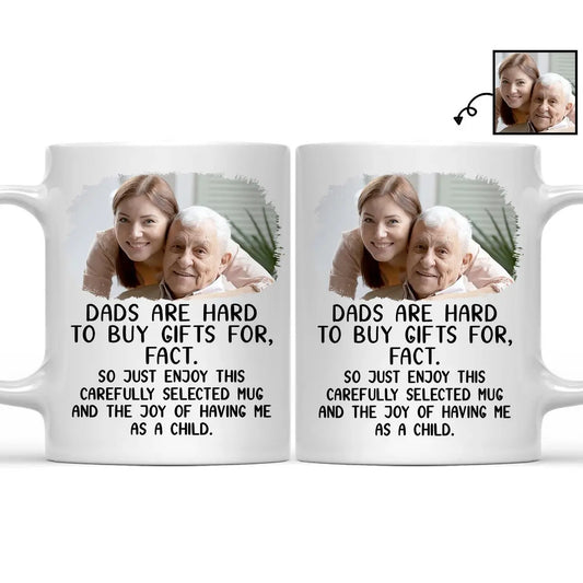 Father - Custom Photo Dads Are Hard To Buy Gifts For - Personalized Mug (HJ) Mug The Next Custom Gift