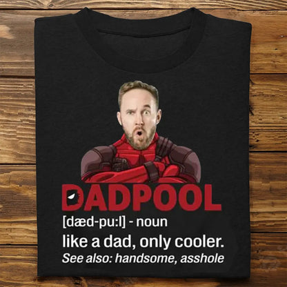 Father - Custom Upload Dad Photo DadPool - Personalized Unisex T-shirt, Hoodie, Sweatshirt Shirts & Tops The Next Custom Gift