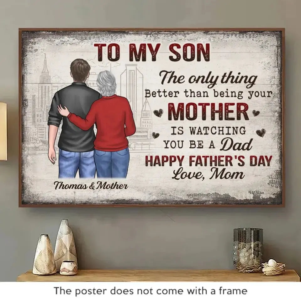 Father's Day - The Only Thing Better Than Being Your Mother Is Watching You Be A Dad - Personalized Horizontal Poster (HJ) Poster The Next Custom Gift