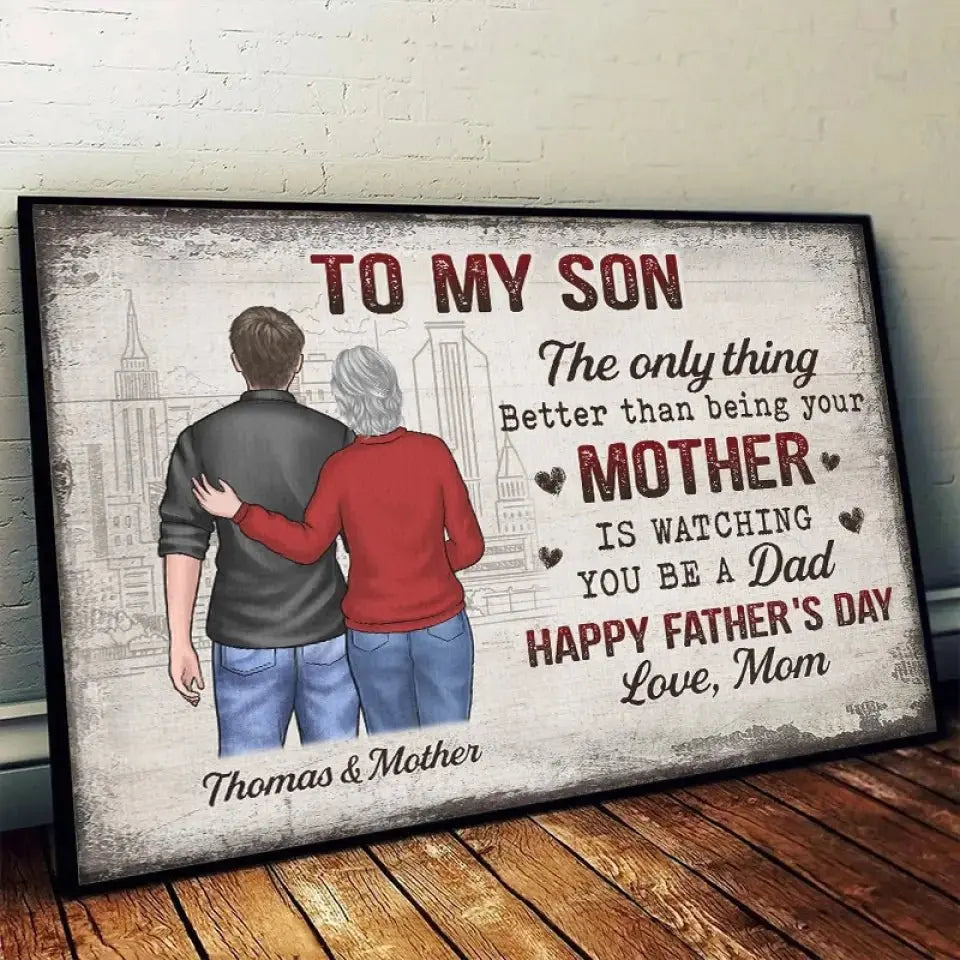 Father's Day - The Only Thing Better Than Being Your Mother Is Watching You Be A Dad - Personalized Horizontal Poster (HJ) Poster The Next Custom Gift