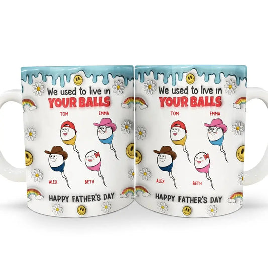 Father's Day - We Used To Lived In Your Balls - Personalized Mug accent mug The Next Custom Gift