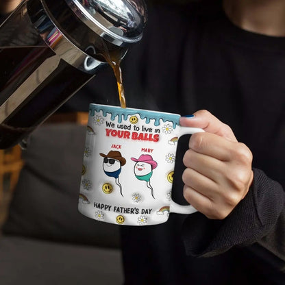 Father's Day - We Used To Lived In Your Balls - Personalized Mug accent mug The Next Custom Gift