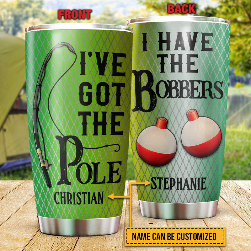 Fishing Couple Husband Wife I've Got The Pole Custom Tumbler, Couple Gift, Fishing Gift, Travel Mug