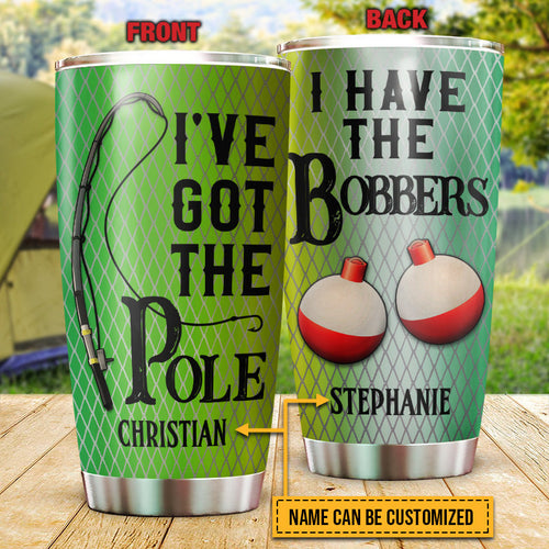 Fishing Couple Husband Wife I've Got The Pole Custom Tumbler, Couple Gift, Fishing Gift, Travel Mug