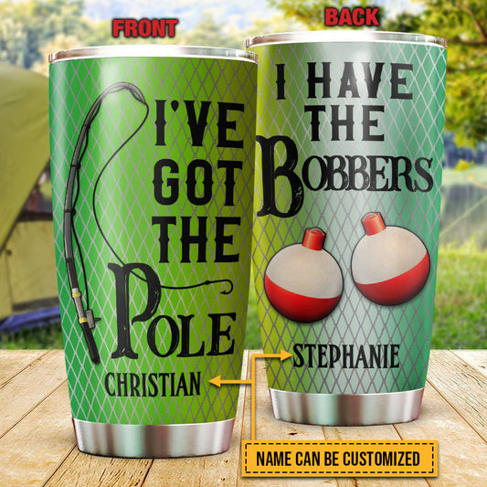 Fishing Couple Husband Wife I've Got The Pole Custom Tumbler, Couple Gift, Fishing Gift, Travel Mug