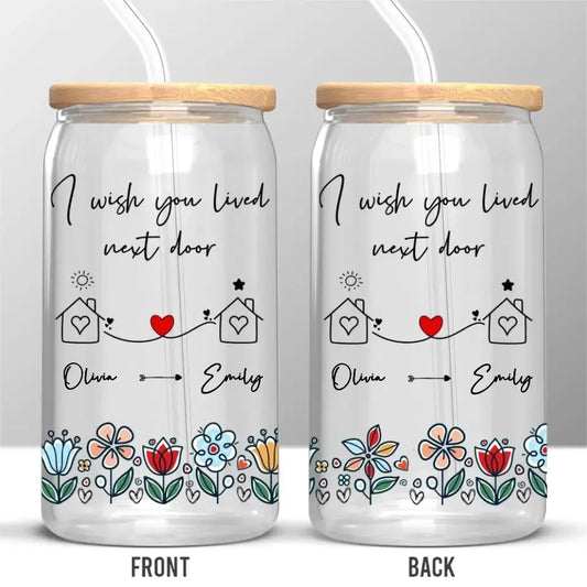 Friends - I Wish We Lived Next Doo - Personalized Glass Can(BU) Glass Can The Next Custom Gift