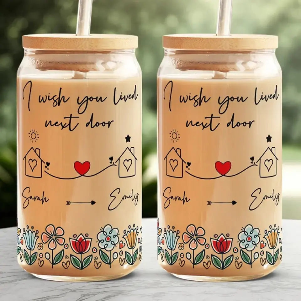 Friends - I Wish We Lived Next Doo - Personalized Glass Can(BU) Glass Can The Next Custom Gift