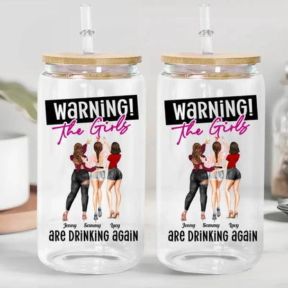 Friends - Warning The Girls Are Drinking Again - Personalized Glass Can - The Next Custom Gift  Glass Can