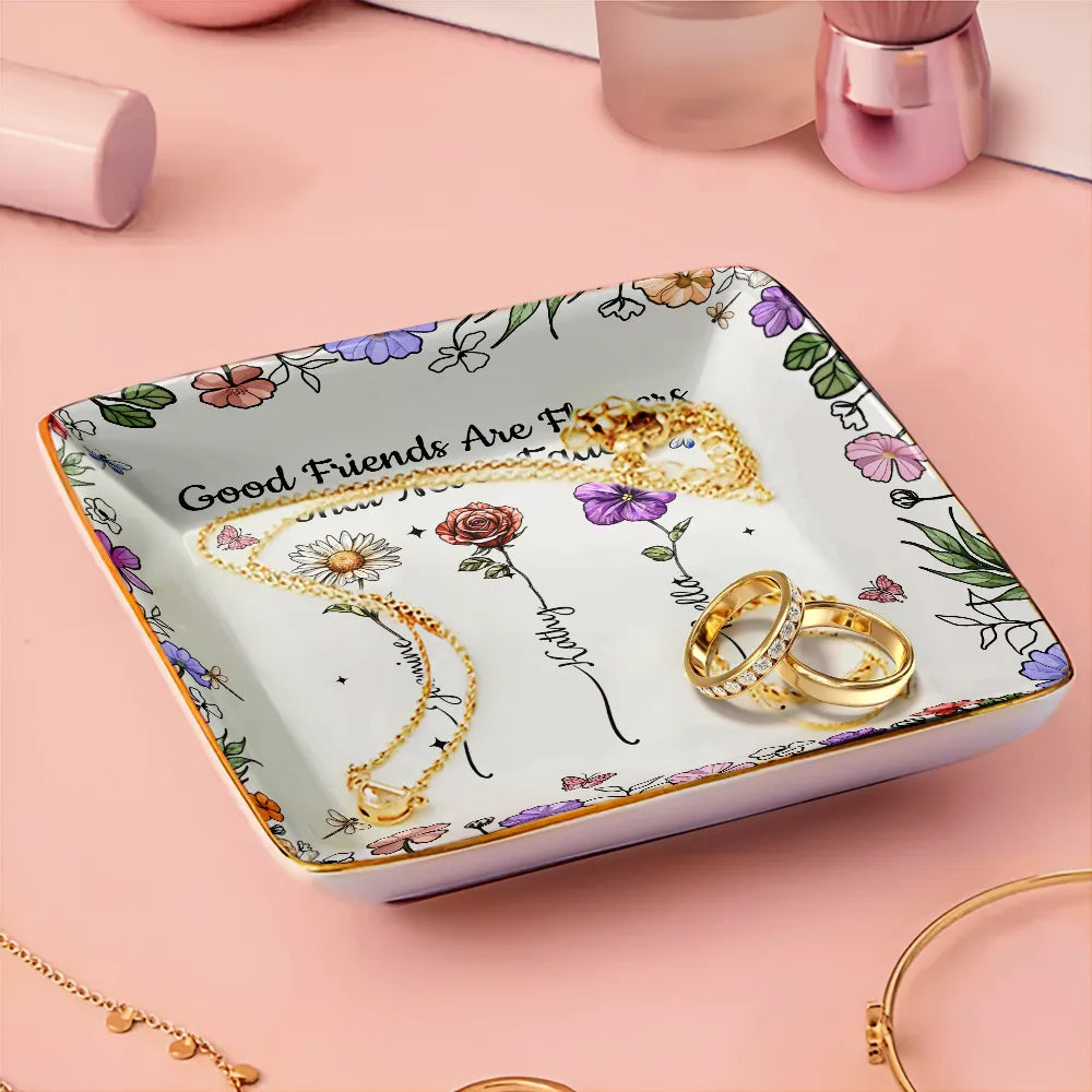 Friends Are Flowers That Never Fade Birth Flowers - Personalized Ring Dish