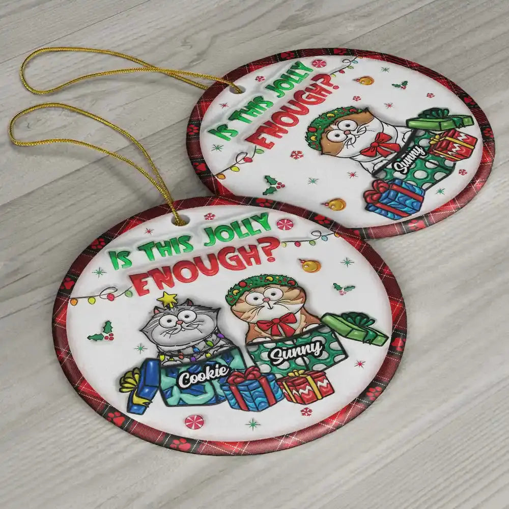 Funny Cartoon Cats Is This Jolly Enough - 3D Inflated Effect Printed Ornament, Personalized Circle Ceramic Ornament Ornament The Next Custom Gift