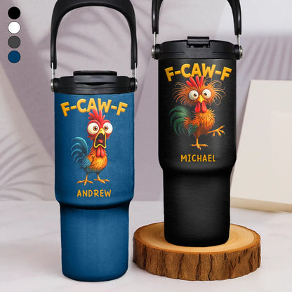 Funny Chicken F-Caw-F - Personalized 30oz Tumbler With Handle