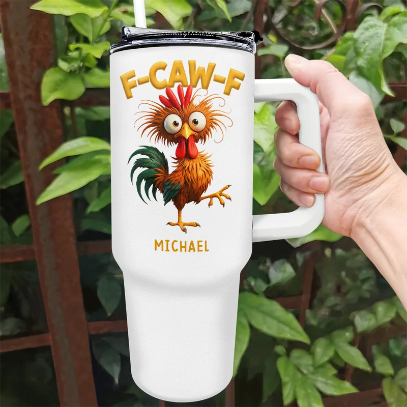 Funny Chicken F-Caw-F - Personalized 40oz Tumbler With Straw