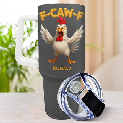 Funny Chicken F-Caw-F - Personalized 40oz Tumbler With Straw