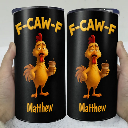Funny Chicken F-Caw-F - Personalized 4 In 1 Can Cooler Tumbler