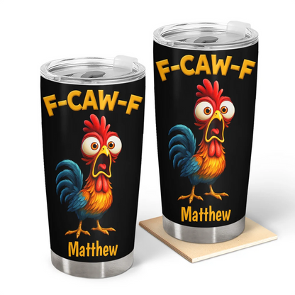 Funny Chicken F-Caw-F - Personalized Tumbler