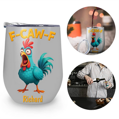 Funny Chicken F-Caw-F - Personalized Wine Tumbler