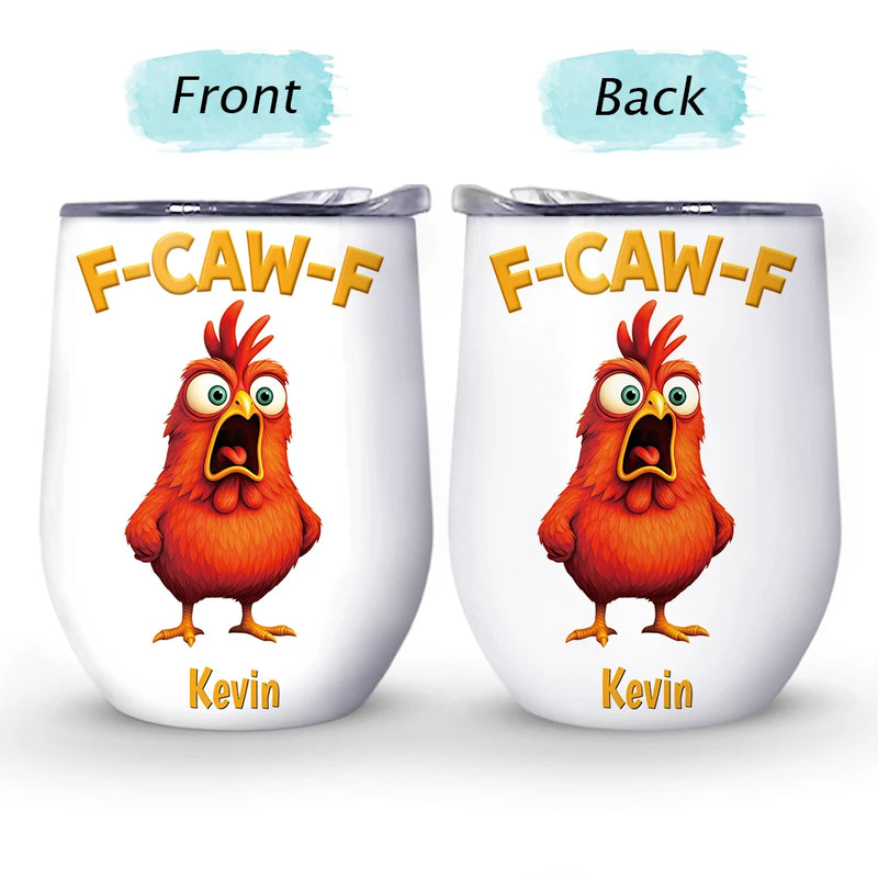 Funny Chicken F-Caw-F - Personalized Wine Tumbler
