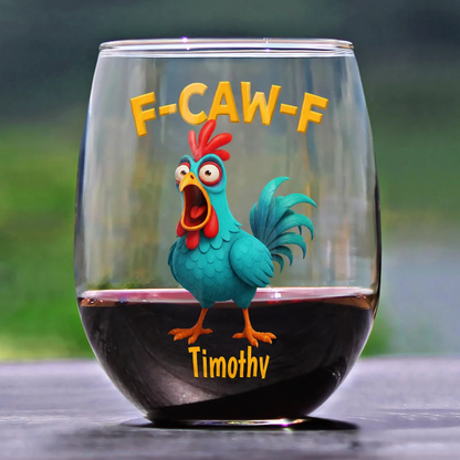 Funny Chicken F-Caw-F - Personalized Stemless Wine Glass