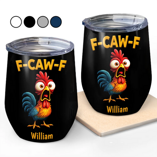 Funny Chicken F-Caw-F - Personalized Wine Tumbler
