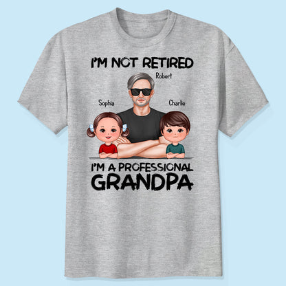 I'm Not Retired I'm A Professional Grandpa Personalized Shirt, Retirement Gift For Grandpa