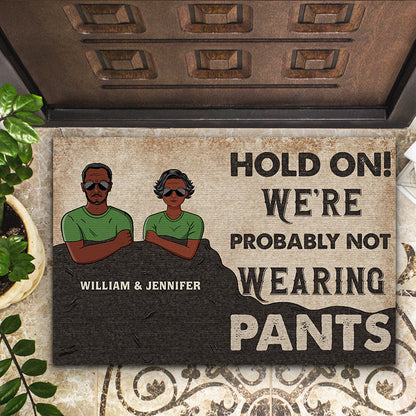 Family Couple Hold On We're Probably Not Wearing Pants - Personalized Custom Doormat