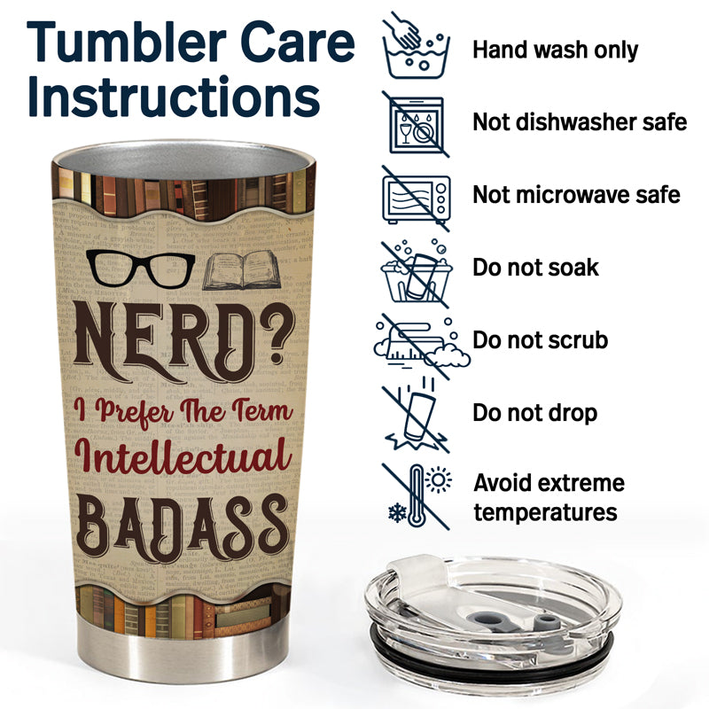 Reading I Prefer The Term Intellectual Badass - Personalized Custom Tumbler
