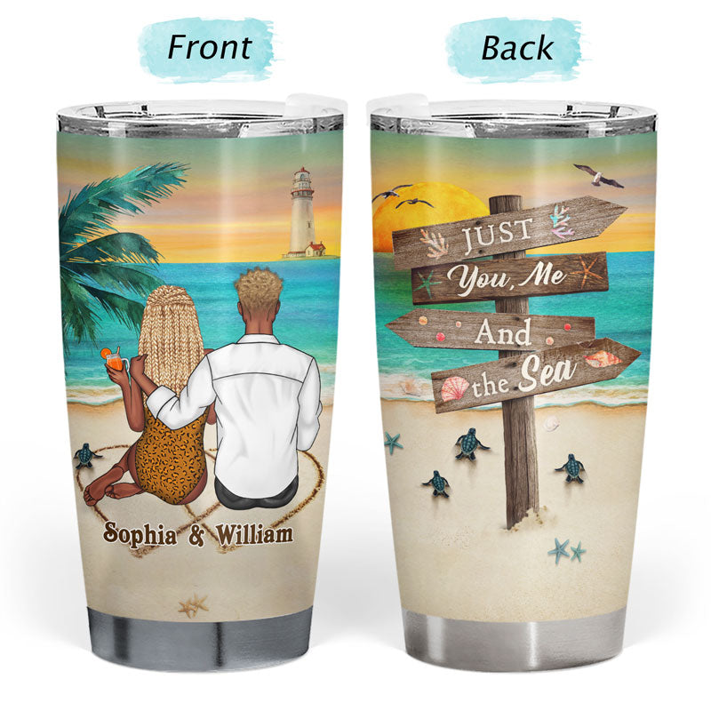Beach Couple Just You Me & The Sea - Personalized Custom Tumbler