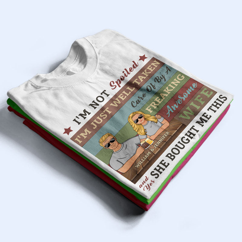 I'm Not Spoiled - Gift For Couples - Personalized Custom T Shirt