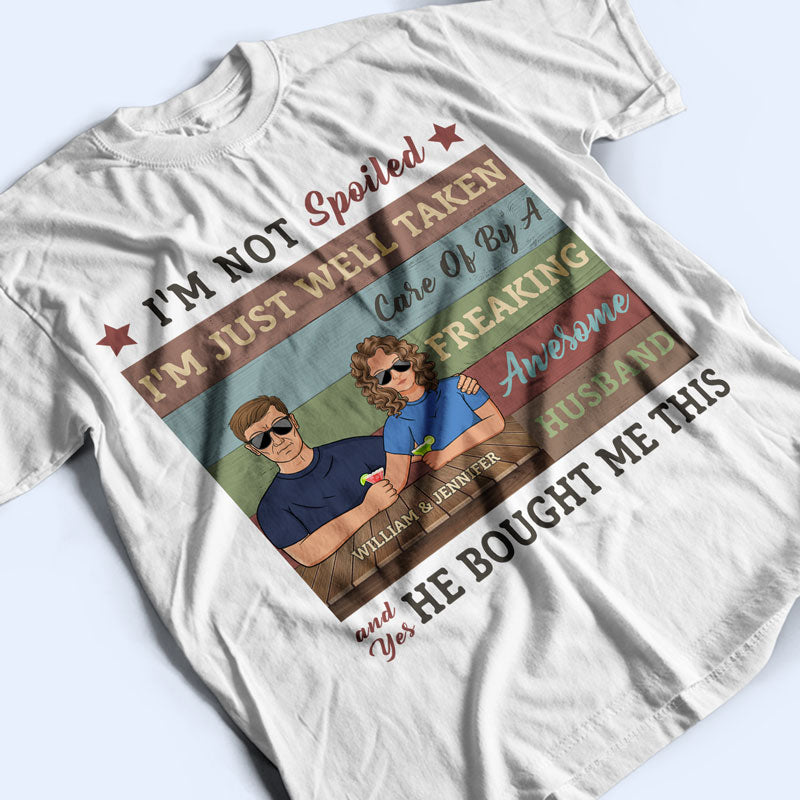 I'm Not Spoiled - Gift For Couples - Personalized Custom T Shirt