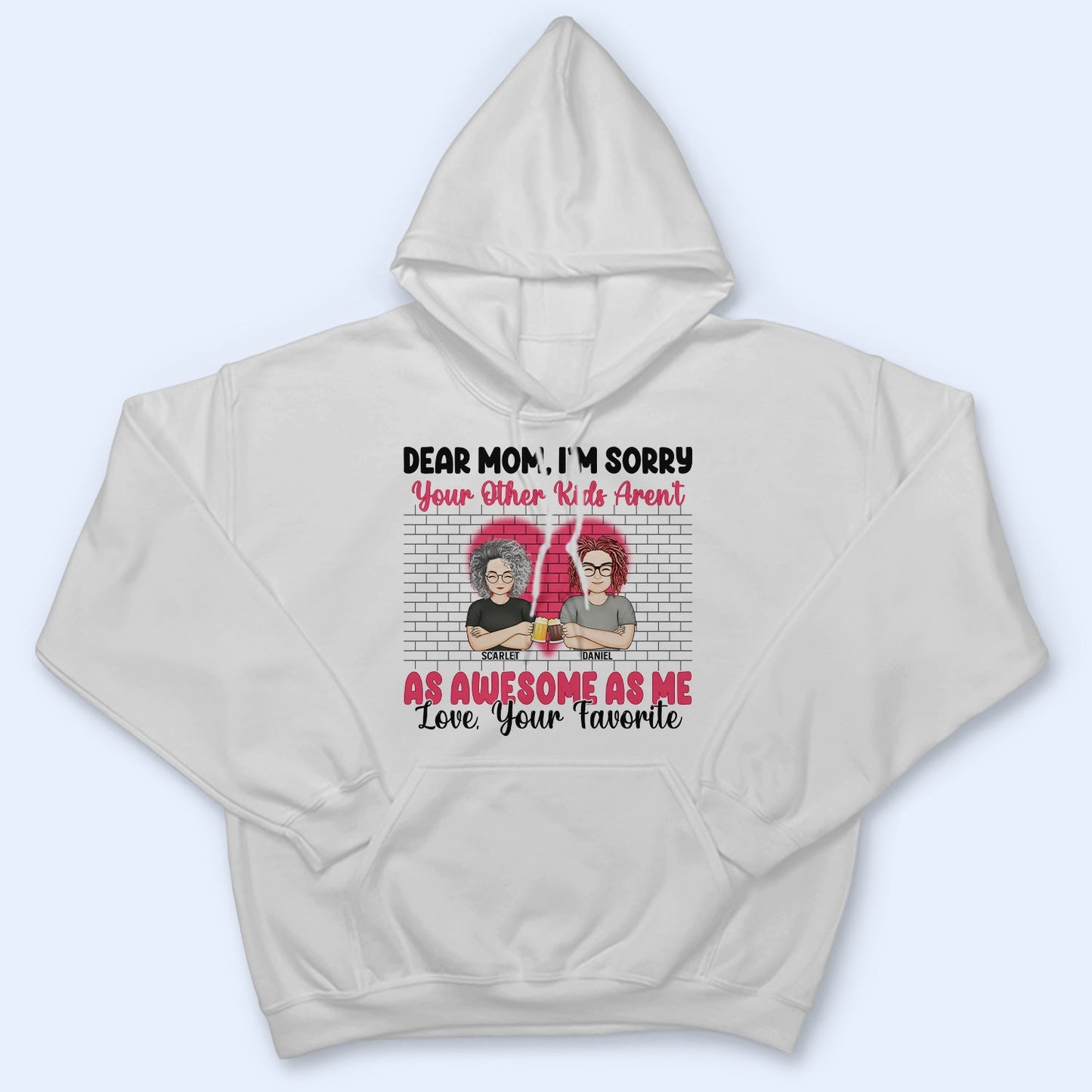 Dear Mom I'm Sorry - Gift For Mother - Personalized Custom T Shirt