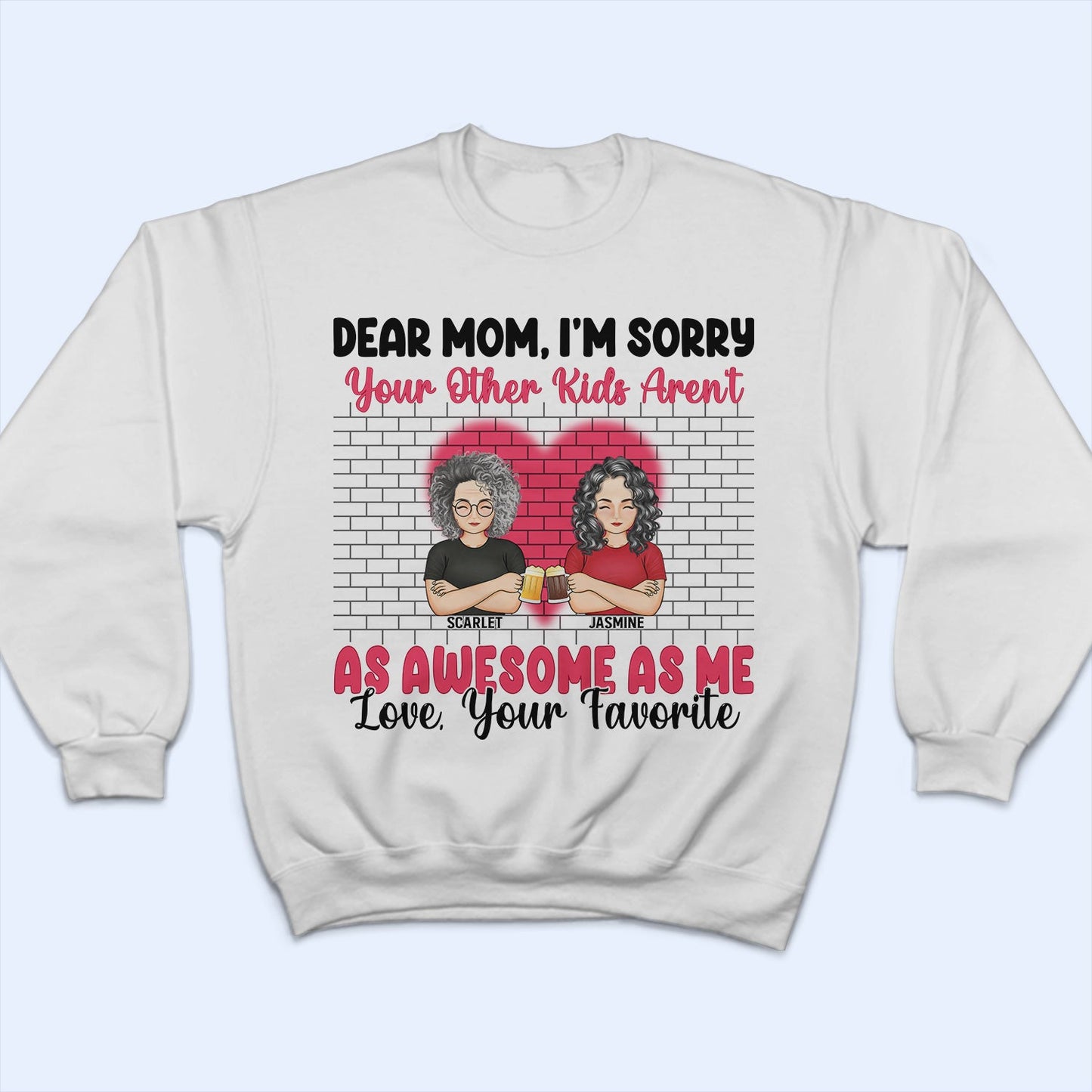 Dear Mom I'm Sorry - Gift For Mother - Personalized Custom T Shirt