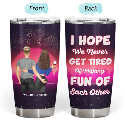 Never Get Tired Of Making Fun Of Each Other - Gift For Couples - Personalized Custom Tumbler
