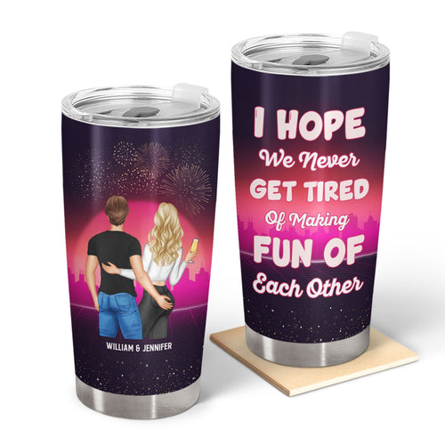 Never Get Tired Of Making Fun Of Each Other - Gift For Couples - Personalized Custom Tumbler