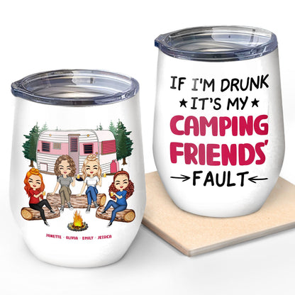 Camping If I'm Drunk It's My Friend's Fault - Gift For Bestie - Personalized Custom Wine Tumbler