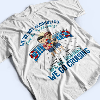 We Go Cruising - Gift For Besties - Personalized Custom T Shirt