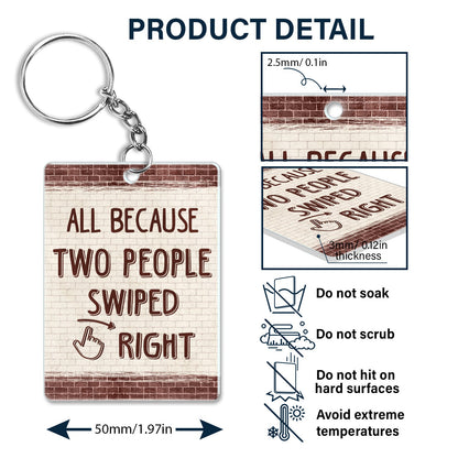 Couple All Because Two People Swiped Right - Gift For Couples - Personalized Custom Rectangle Acrylic Keychain