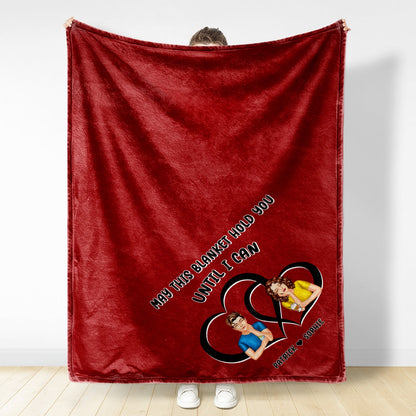 Long Distance Relationship Hold You Until I Can - Gift For Couples - Personalized Fleece Blanket