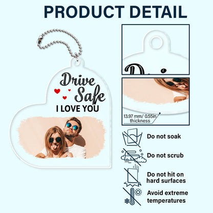 Custom Photo Drive Safe We Love You - Gift For Couples, Family, Mom, Dad - Personalized Acrylic Car Hanger