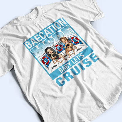 Cruise Couple Travel Baecation Mode - Personalized T Shirt