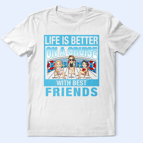 Cruising Bestie Life Is Better On The Cruise - Personalized T Shirt