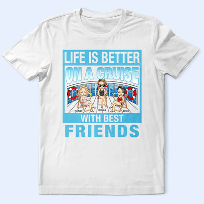 Cruising Bestie Life Is Better On The Cruise - Personalized T Shirt