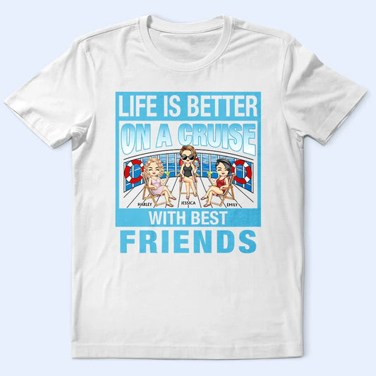 Cruising Bestie Life Is Better On The Cruise - Personalized T Shirt