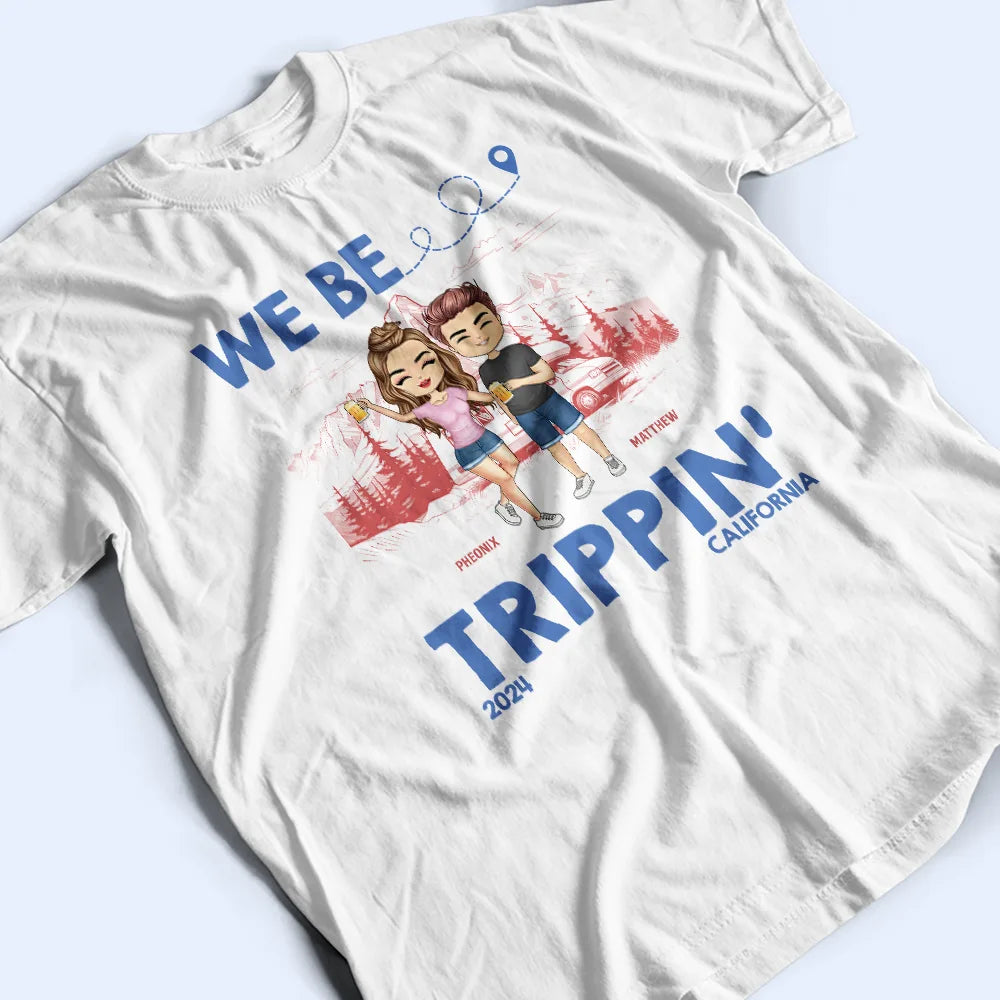 We Be Tripping - Personalized T Shirt