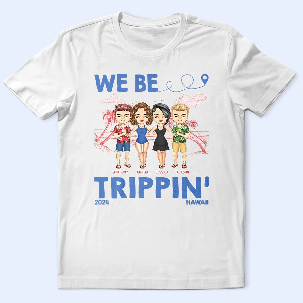 We Be Tripping - Personalized T Shirt