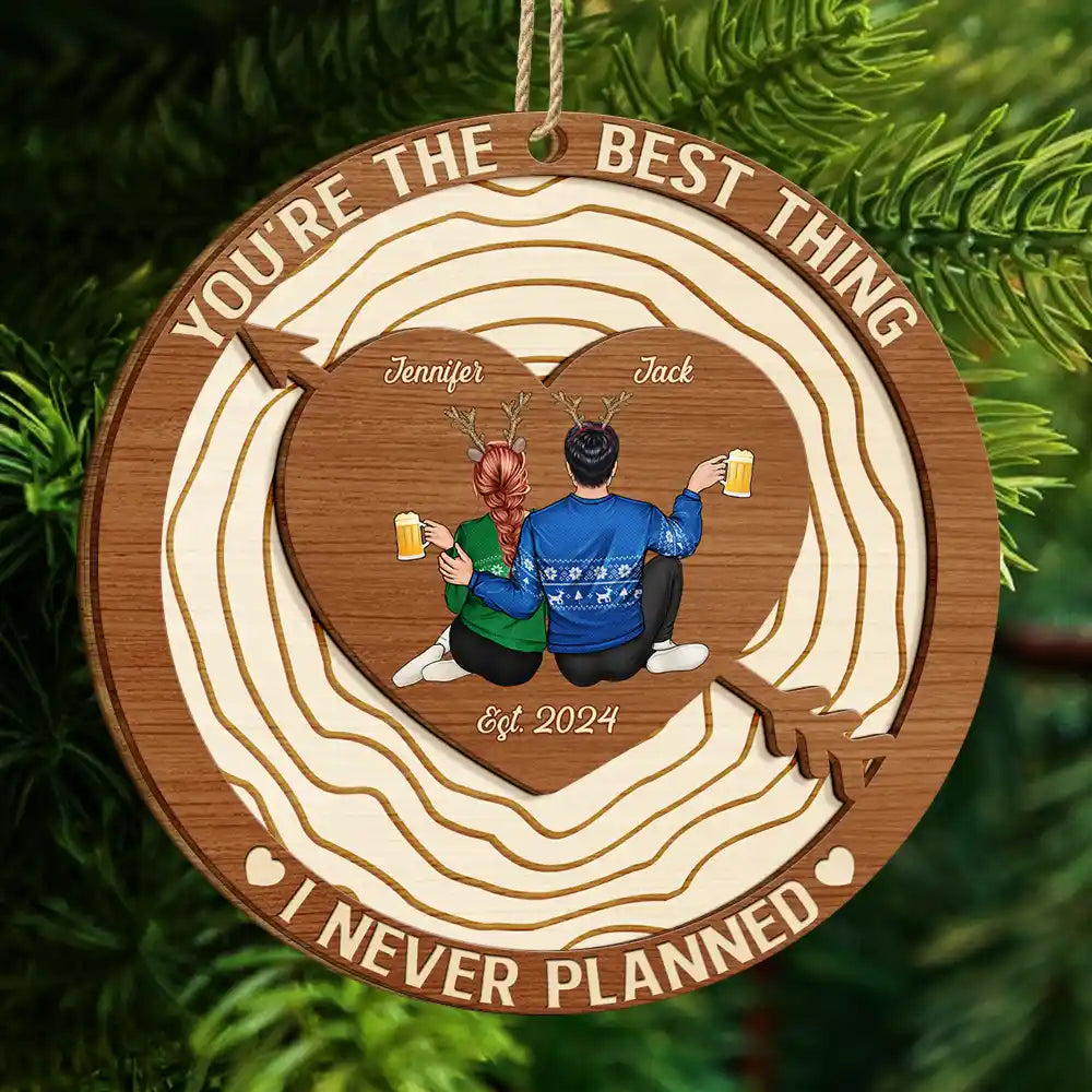 Gift For Couples - The Best Thing I Never Planned - Personalized 2-Layered Wooden Ornament