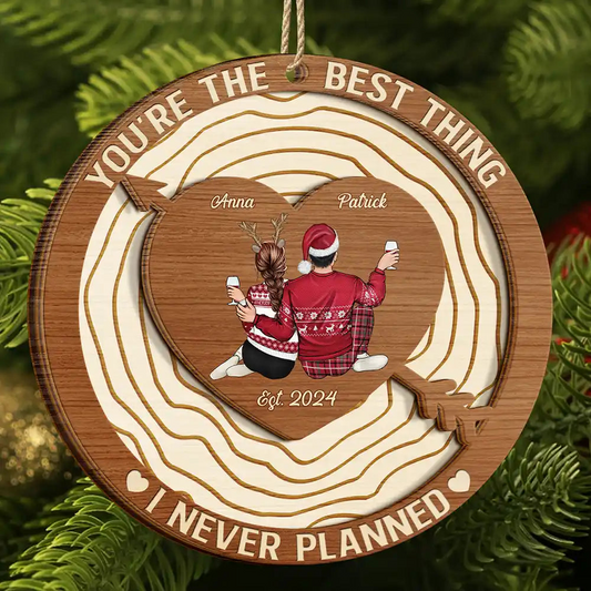 The Best Thing I Never Planned - Personalized 2-Layered Wooden Ornament