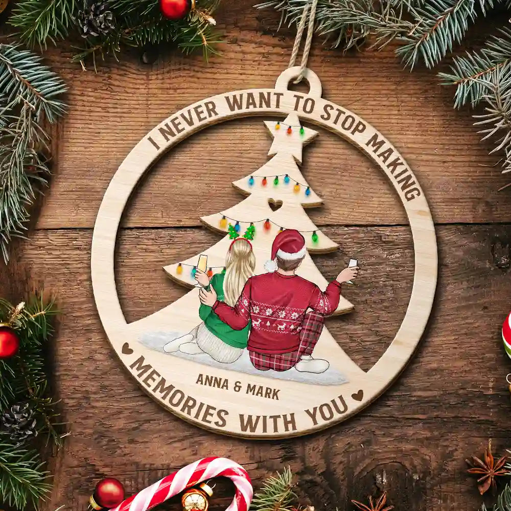 Christmas Never Stop Making Memories With You - Personalized Wooden Cutout Ornament